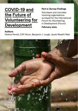 Forum Survey Report – COVID-19 and the Future of Volunteering for Development Volunteers and volunteer involving organisations surveyed for the International Forum for Volunteering in Development (Forum)